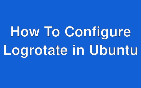 Configure Logrotate in Ubuntu